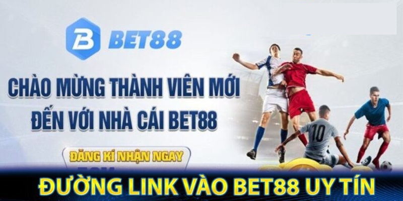 Truy cập link vào BET88 uy tín để không lo lừa đảo